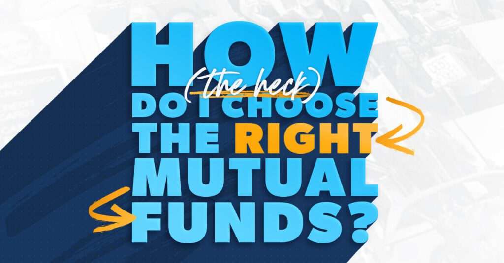 How To Choose The Right Mutual Funds