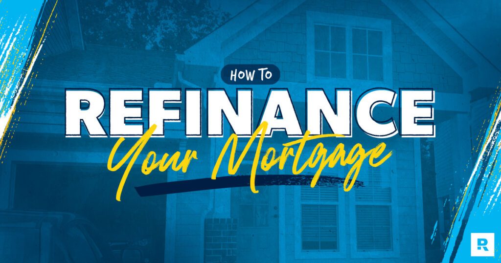 How To Refinance Your Mortgage