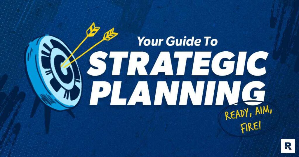 Your Guide To Strategic Planning For Business