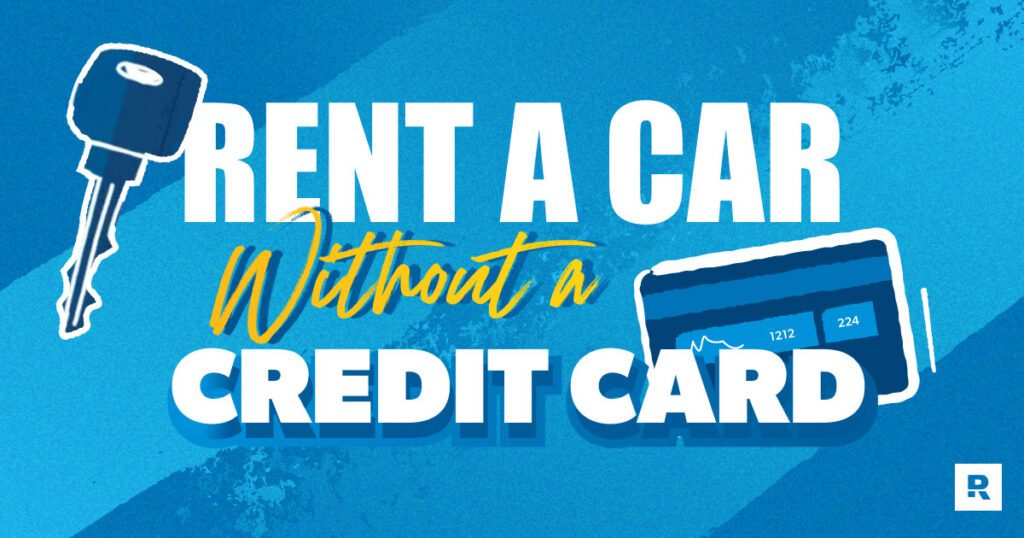 How To Rent A Car Without A Credit Card