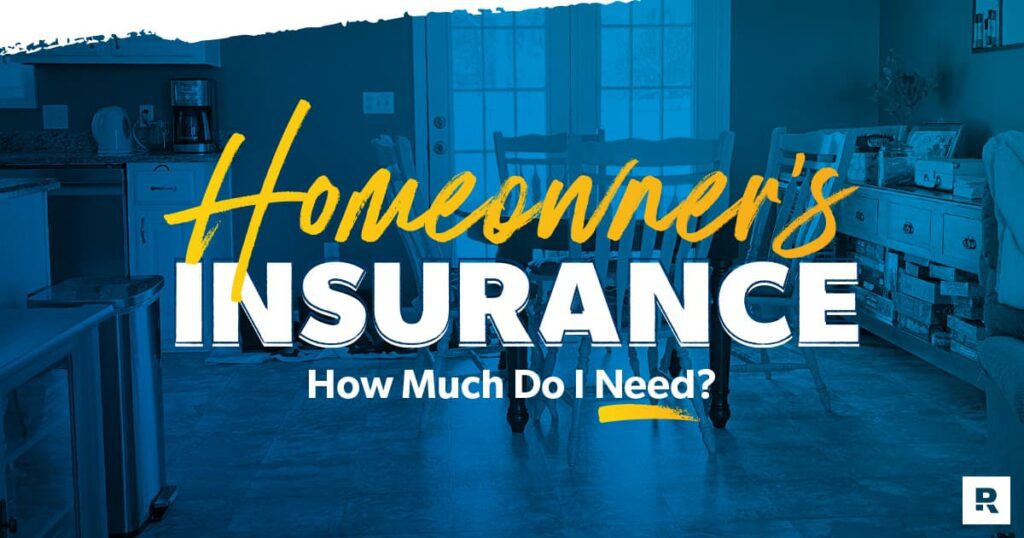 How Much Homeowners Insurance Do I Need?