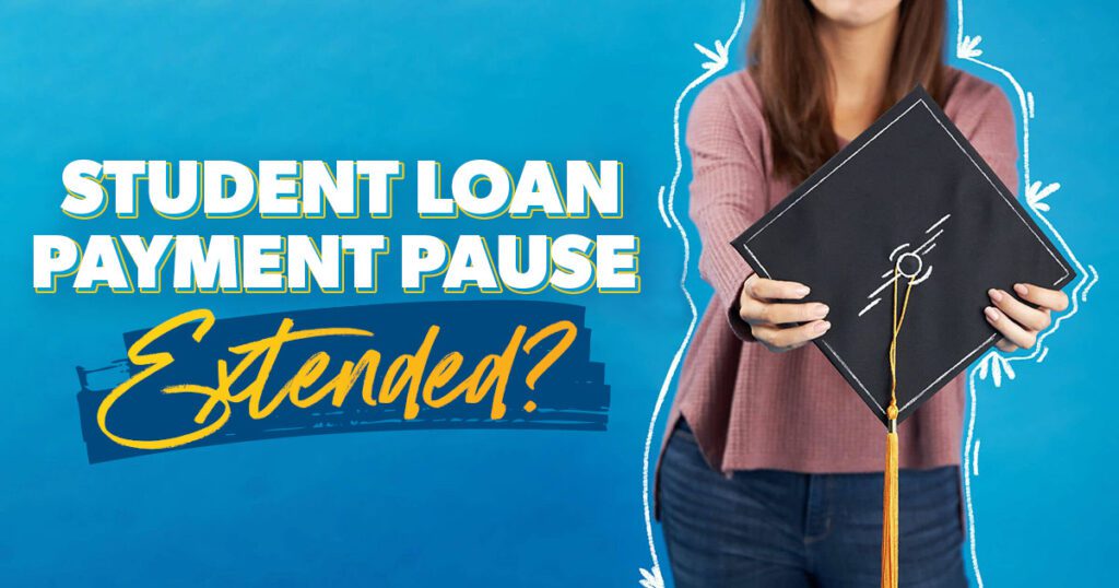 Student Loan Payment Pause Extension: What We Know