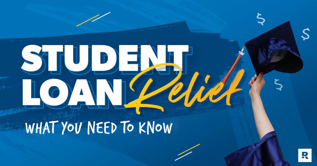 Student Loan Relief: What You Need To Know