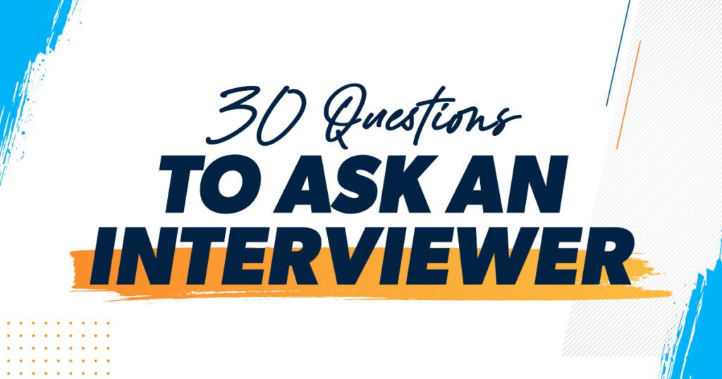 30 Questions To Ask An Interviewer