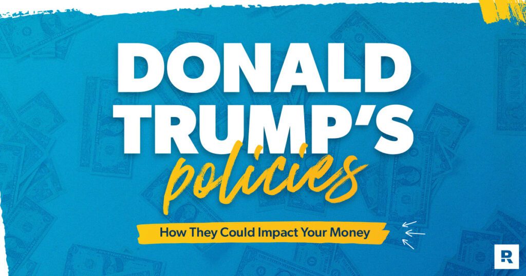 How Donald Trump’s Plans Could Impact Your Money