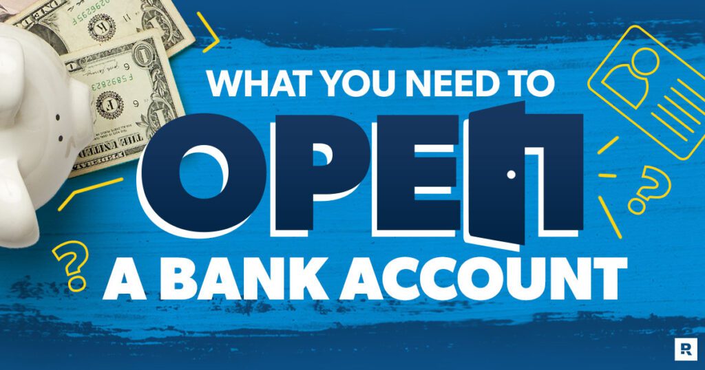 What Do You Need To Open A Bank Account?