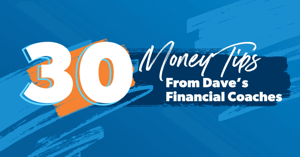 30 money tips from dave’s financial coaches