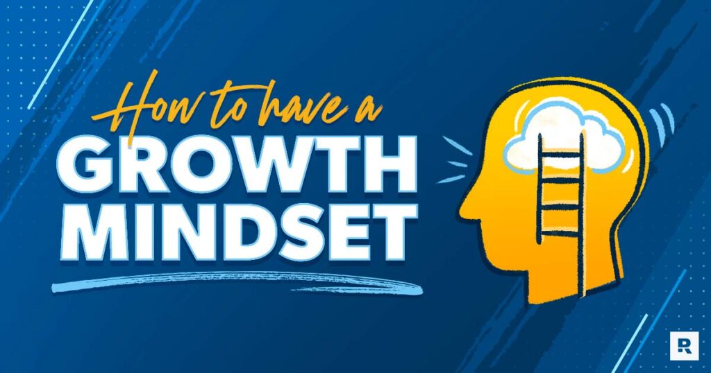 How to have a growth mindset to achieve your goals