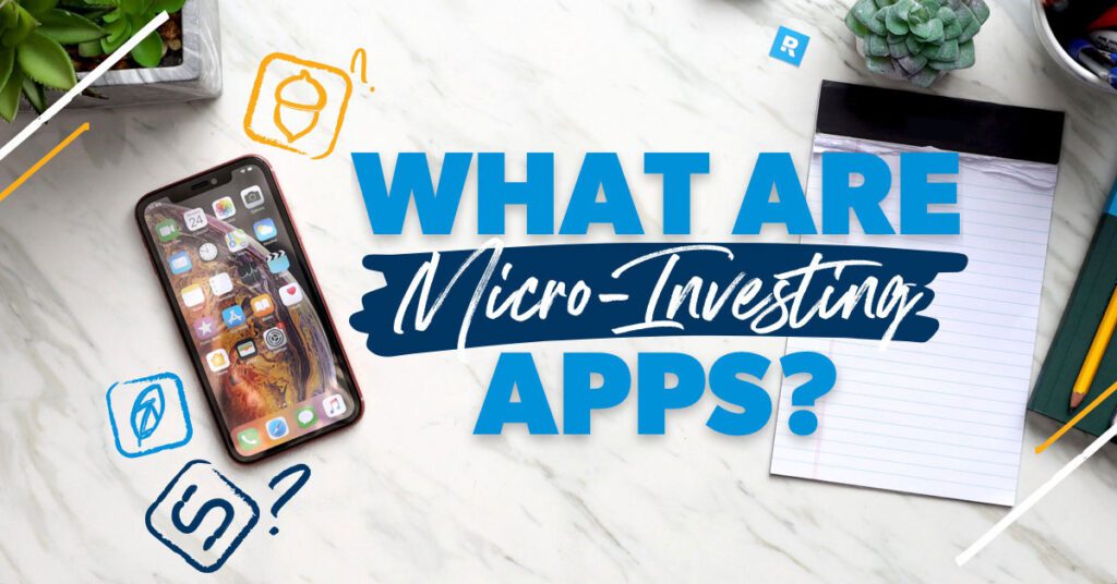 Micro investing apps: what you need to know