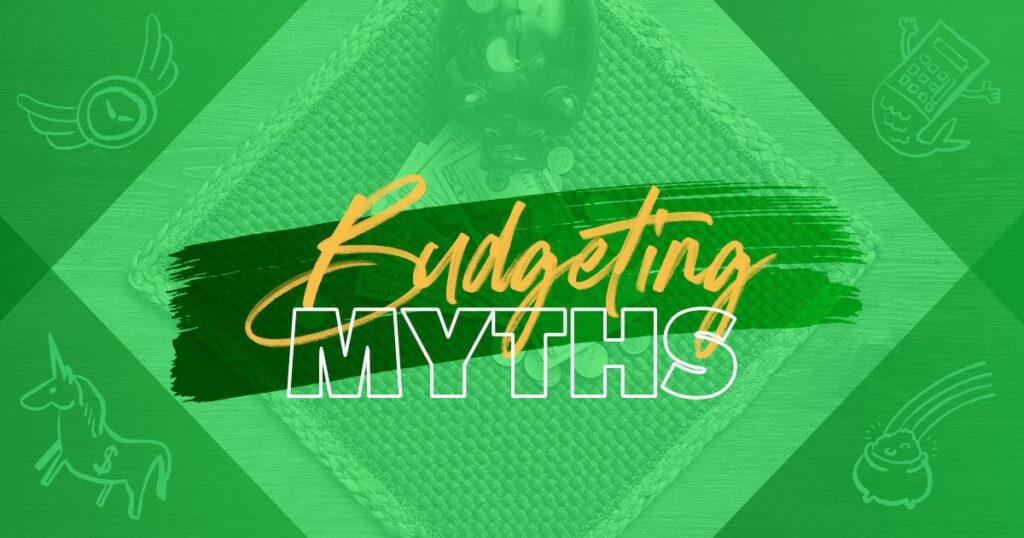 10 budgeting myths you may be falling for